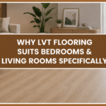 why lvt flooring suit for bedroom